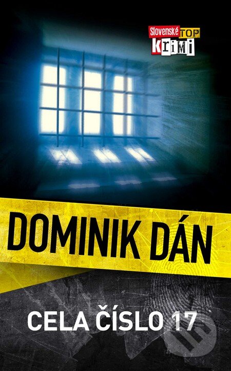 Kniha: Cela číslo 17 (Dominik Dán). Slovart, 2007 Kniha: Cela číslo 17 (Dominik Dán). Slovart, 2007