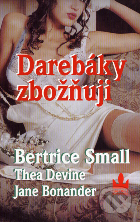 Kniha: Darebáky zbožňuji (Bertrice Small). Baronet, 2004 Kniha: Darebáky zbožňuji (Bertrice Small). Baronet, 2004