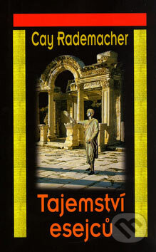 Kniha: Tajemství esejců (Cay Rademacher). Baronet, 2004 Kniha: Tajemství esejců (Cay Rademacher). Baronet, 2004
