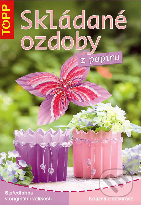 Kniha: Skládané ozdoby z papíru (Anagram). Anagram, 2007 Kniha: Skládané ozdoby z papíru (Anagram). Anagram, 2007