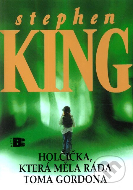 Kniha: Holčička, která měla ráda Toma Gordona (Stephen King). BETA - Dobrovský, 2007 Kniha: Holčička, která měla ráda Toma Gordona (Stephen King). BETA - Dobrovský, 2007