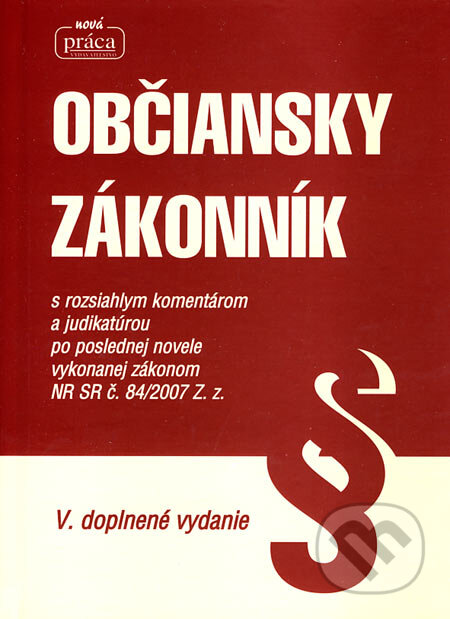 Kniha: Občiansky zákonník (Nová Práca). Nová Práca, 2007 Kniha: Občiansky zákonník (Nová Práca). Nová Práca, 2007