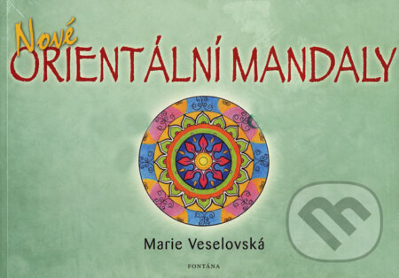 Kniha: Nové orientální mandaly (Marie Veselovská). Fontána, 2007 Kniha: Nové orientální mandaly (Marie Veselovská). Fontána, 2007