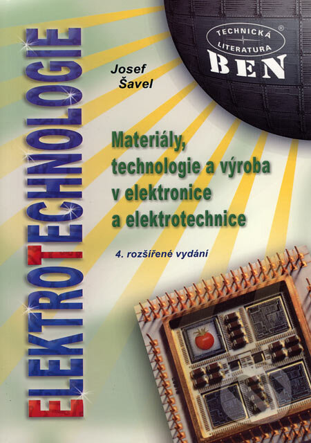 Kniha: Elektrotechnologie (Josef Šavel). BEN - technická literatura, 2005 Kniha: Elektrotechnologie (Josef Šavel). BEN - technická literatura, 2005