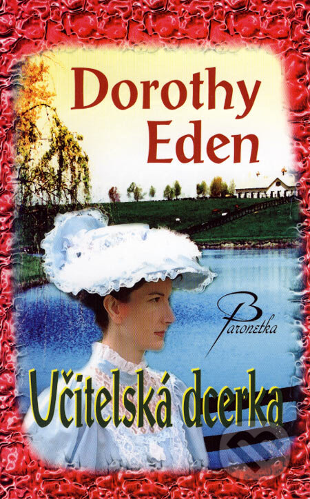 Kniha: Učitelská dcerka (Dorothy Eden). Baronet, 2007 Kniha: Učitelská dcerka (Dorothy Eden). Baronet, 2007
