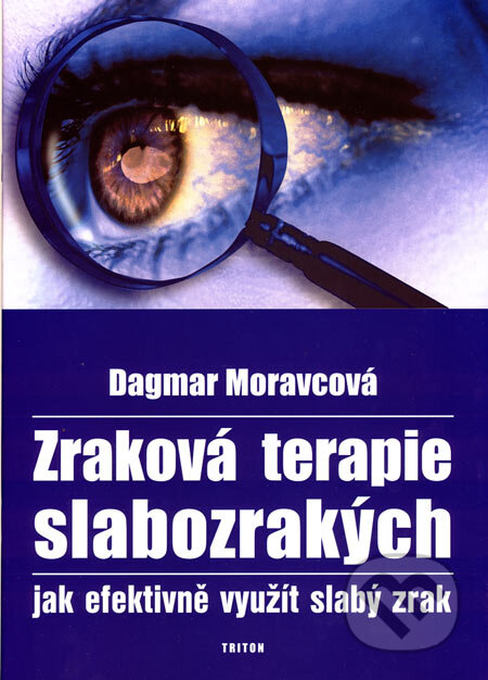 Kniha: Zraková terapie slabozrakých (Dagmar Moravcová). Triton, 2007 Kniha: Zraková terapie slabozrakých (Dagmar Moravcová). Triton, 2007