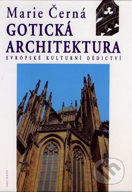 Kniha: Gotická architektura (Marie Černá). Idea servis, 2005 Kniha: Gotická architektura (Marie Černá). Idea servis, 2005