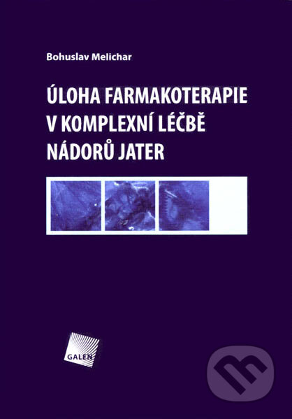 Kniha: Úloha farmakoterapie v komplexní léčbě nádorů jater (Bohuslav Melichar). Galén, 2007 Kniha: Úloha farmakoterapie v komplexní léčbě nádorů jater (Bohuslav Melichar). Galén, 2007