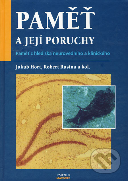 Kniha: Paměť a její poruchy (Jakub Hort, Robert Rusina a kolektiv). Maxdorf, 2007 Kniha: Paměť a její poruchy (Jakub Hort, Robert Rusina a kolektiv). Maxdorf, 2007