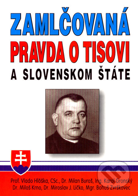 Kniha: Zamlčovaná pravda o Tisovi a Slovenskom štáte (Vlado Hlôška a kolektív). Eko-konzult, 2007 Kniha: Zamlčovaná pravda o Tisovi a Slovenskom štáte (Vlado Hlôška a kolektív). Eko-konzult, 2007