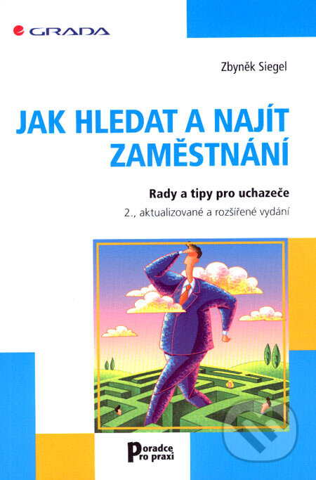 Kniha: Jak hledat a najít zaměstnání (Zbyněk Siegel). Grada, 2007 Kniha: Jak hledat a najít zaměstnání (Zbyněk Siegel). Grada, 2007