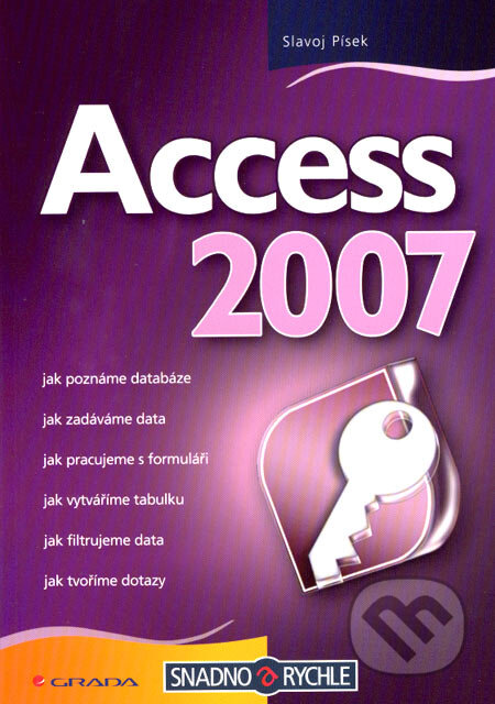 Kniha: Access 2007 (Slavoj Písek). Grada, 2007 Kniha: Access 2007 (Slavoj Písek). Grada, 2007