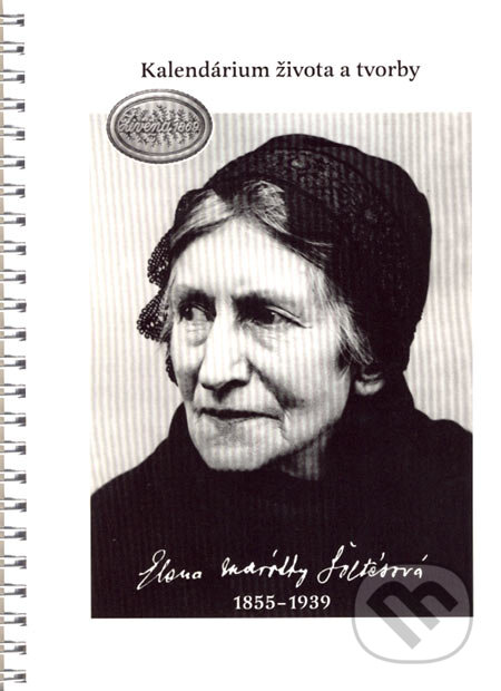 Kniha: Elena Maróthy Šoltésová - Kalendárium života a tvorby (Anežka Slezáková a Viera Kubincová). Živena, Filip Lašut, 2005 Kniha: Elena Maróthy Šoltésová - Kalendárium života a tvorby (Anežka Slezáková a Viera Kubincová). Živena, Filip Lašut, 2005