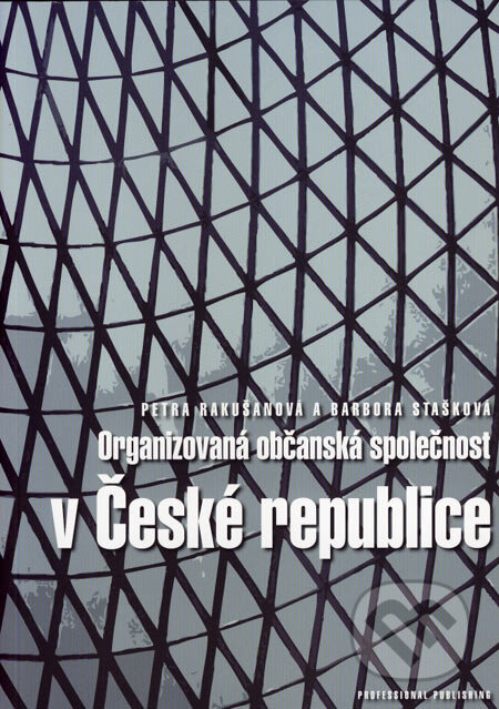 Kniha: Organizovaná občanská společnost v České republice (Barbora Stašková a Petra Rakušanová). Professional Publishing, 2007 Kniha: Organizovaná občanská společnost v České republice (Barbora Stašková a Petra Rakušanová). Professional Publishing, 2007