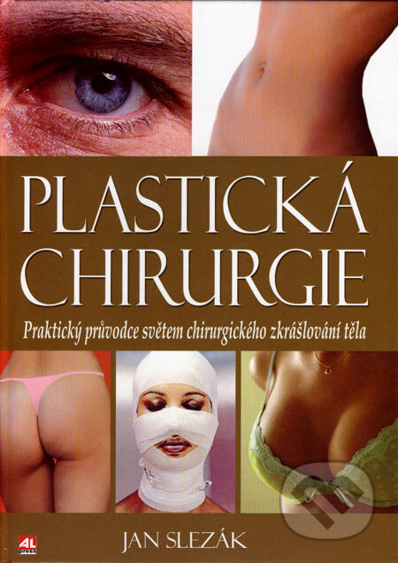 Kniha: Plastická chirurgie (Jan Slezák). Alpress, 2007 Kniha: Plastická chirurgie (Jan Slezák). Alpress, 2007