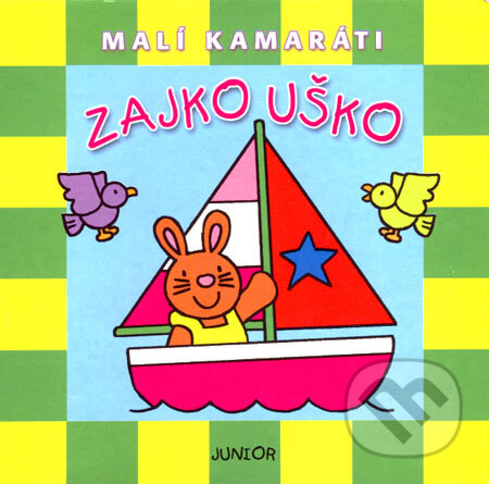 Kniha: Zajko Uško (Junior). Junior, 2007 Kniha: Zajko Uško (Junior). Junior, 2007