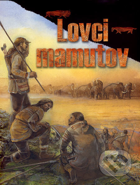 Kniha: Lovci mamutov (Petr Šída). Ottovo nakladatelství, 2007 Kniha: Lovci mamutov (Petr Šída). Ottovo nakladatelství, 2007