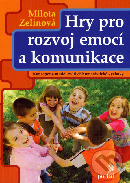 Kniha: Hry pro rozvoj emocí a komunikace (Milota Zelinová). Portál, 2007 Kniha: Hry pro rozvoj emocí a komunikace (Milota Zelinová). Portál, 2007
