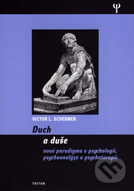 Kniha: Duch a duše (Victor L. Schermer). Triton, 2007 Kniha: Duch a duše (Victor L. Schermer). Triton, 2007
