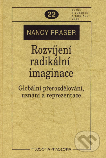 Kniha: Rozvíjení radikální imaginace (Nancy Fraser). Filosofia, 2007 Kniha: Rozvíjení radikální imaginace (Nancy Fraser). Filosofia, 2007