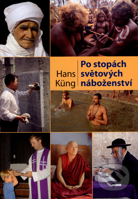 Kniha: Po stopách světových náboženství (Hans Küng). Centrum pro studium demokracie a kultury, 2007 Kniha: Po stopách světových náboženství (Hans Küng). Centrum pro studium demokracie a kultury, 2007