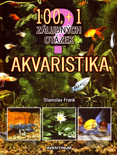 Kniha: Akvaristika (Stanislav Frank). Aventinum, 2007 Kniha: Akvaristika (Stanislav Frank). Aventinum, 2007