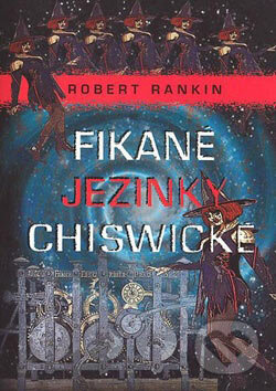 Fikané jezinky Chiswické - Robert Rankin, Nakladatelství Lidové noviny, 2007