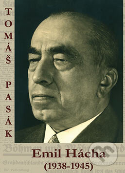 Kniha: Emil Hácha (1938 - 1945) (Tomáš Pasák). Rybka Publishers, 2007 Kniha: Emil Hácha (1938 - 1945) (Tomáš Pasák). Rybka Publishers, 2007