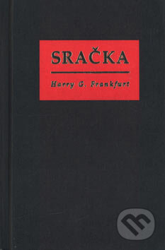 Kniha: Sračka (Harry G. Frankfurt). Columbus, 2007 Kniha: Sračka (Harry G. Frankfurt). Columbus, 2007