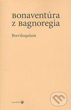 Kniha: Bonaventúra z Bagnoregia (Mario Sgarbosaa). Serafín, 2006 Kniha: Bonaventúra z Bagnoregia (Mario Sgarbosaa). Serafín, 2006
