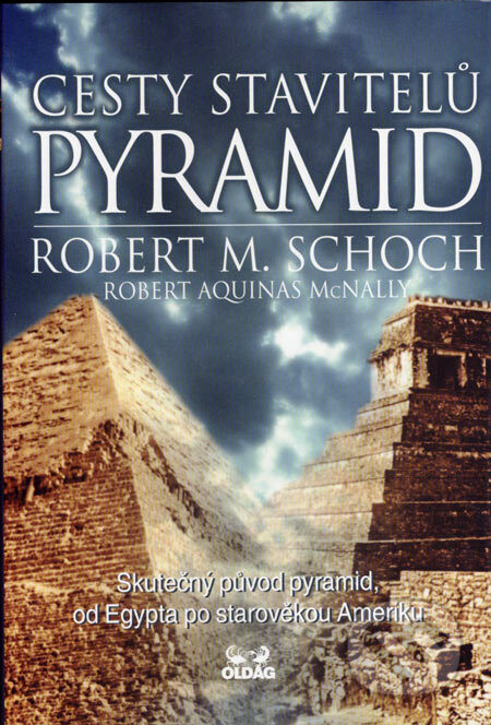 Kniha: Cesty stavitelů pyramid (Robert Aquinas McNally a Robert m. Schoch). OLDAG, 2004 Kniha: Cesty stavitelů pyramid (Robert Aquinas McNally a Robert m. Schoch). OLDAG, 2004