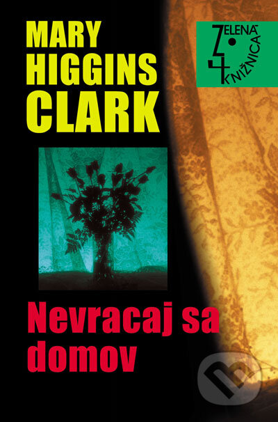Kniha: Nevracaj sa domov (Mary Higgins Clark). Slovenský spisovateľ, 2007 Kniha: Nevracaj sa domov (Mary Higgins Clark). Slovenský spisovateľ, 2007
