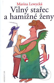 Kniha: Vilný stařec a hamižné ženy (Marina Lewycká). Abonent ND, 2006 Kniha: Vilný stařec a hamižné ženy (Marina Lewycká). Abonent ND, 2006