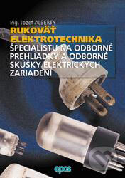 Kniha: Rukoväť elektrotechnika, špecialistu na odborné prehliadky a odborné skúšky elektrických zariadení (Jozef Alberty). Epos, 2000 Kniha: Rukoväť elektrotechnika, špecialistu na odborné prehliadky a odborné skúšky elektrických zariadení (Jozef Alberty). Epos, 2000