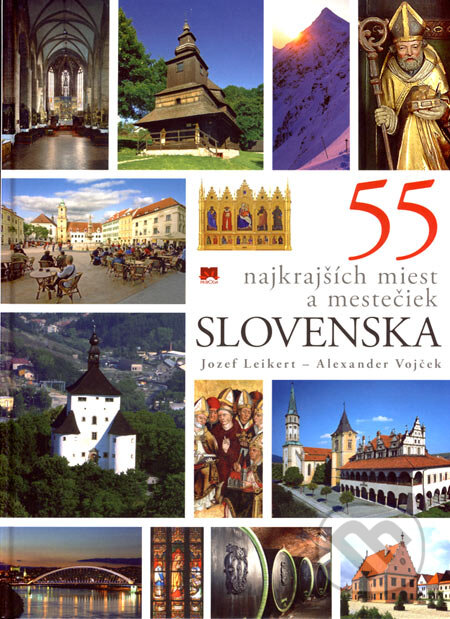 Kniha: 55 najkrajších miest a mestečiek Slovenska (Alexander Vojček a Jozef Leikert). Príroda, 2007 Kniha: 55 najkrajších miest a mestečiek Slovenska (Alexander Vojček a Jozef Leikert). Príroda, 2007