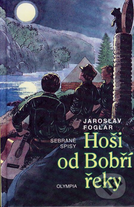 Kniha: Hoši od Bobří řeky (Jaroslav Foglar). Olympia, 2008 Kniha: Hoši od Bobří řeky (Jaroslav Foglar). Olympia, 2008