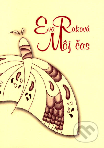 Kniha: Môj čas (Eva Raková). Eva Raková, 2007 Kniha: Môj čas (Eva Raková). Eva Raková, 2007