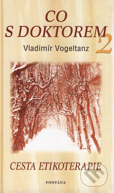 Kniha: Co s doktorem 2 (Vladimír Vogeltanz). Fontána, 2007 Kniha: Co s doktorem 2 (Vladimír Vogeltanz). Fontána, 2007