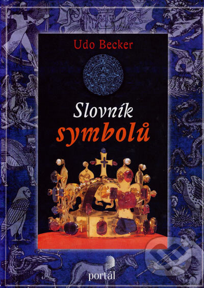 Kniha: Slovník symbolů (Udo Becker). Portál, 2007 Kniha: Slovník symbolů (Udo Becker). Portál, 2007