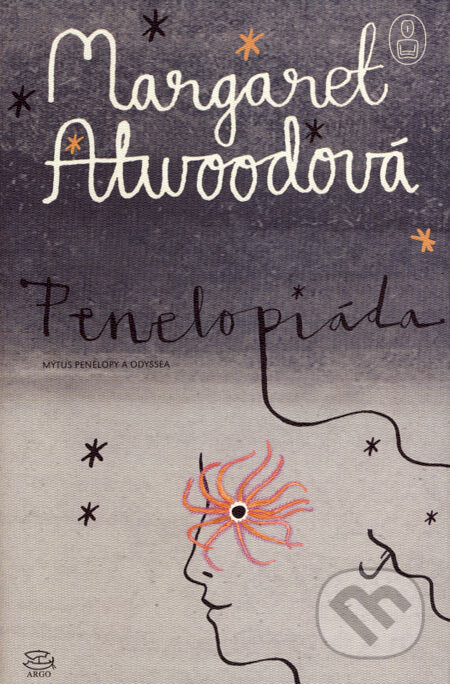 Kniha: Penelopiáda (Margaret Atwood). Argo, 2007 Kniha: Penelopiáda (Margaret Atwood). Argo, 2007