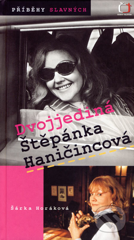 Kniha: Dvojjediná Štěpánka Haničincová (Šárka Horáková). Česká televize, 2007 Kniha: Dvojjediná Štěpánka Haničincová (Šárka Horáková). Česká televize, 2007