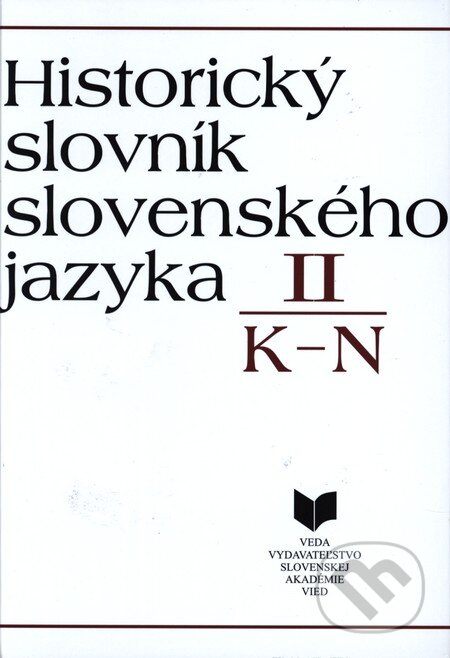 Kniha: Historický slovník slovenského jazyka II (K - N) (VEDA). VEDA, 1992 Kniha: Historický slovník slovenského jazyka II (K - N) (VEDA). VEDA, 1992