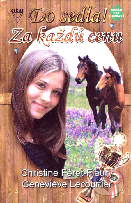 Kniha: Za každú cenu (Christine Féret-Fleury a Geneviève Lecourtier). Arkus, 2007 Kniha: Za každú cenu (Christine Féret-Fleury a Geneviève Lecourtier). Arkus, 2007