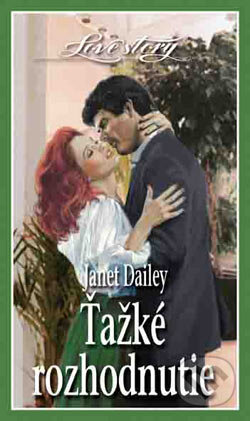 Kniha: Ťažké rozhodnutie (Janet Dailey). Wist Kniha: Ťažké rozhodnutie (Janet Dailey). Wist