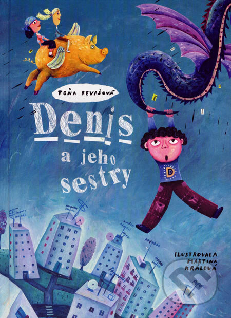 Kniha: Denis a jeho sestry (Toňa Revajová). Slovart, 2007 Kniha: Denis a jeho sestry (Toňa Revajová). Slovart, 2007