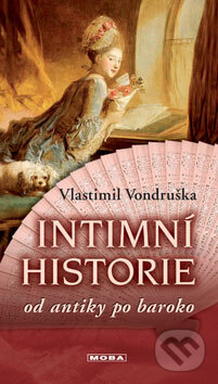Kniha: Intimní historie (Vlastimil Vondruška). Moba, 2007 Kniha: Intimní historie (Vlastimil Vondruška). Moba, 2007