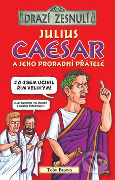 Kniha: Julius Caesar (Toby Brown). Egmont ČR, 2007 Kniha: Julius Caesar (Toby Brown). Egmont ČR, 2007