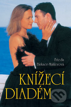 Kniha: Knížecí diadém (Frieda Birkner-Mahlerová). Moba, 2007 Kniha: Knížecí diadém (Frieda Birkner-Mahlerová). Moba, 2007