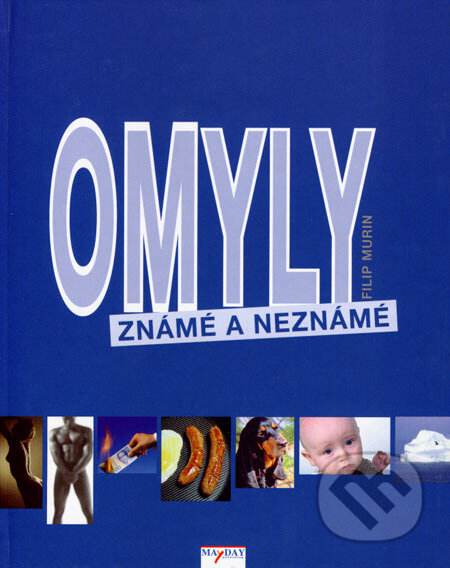 Kniha: Omyly známé a neznámé (Filip Murin). MAYDAY publishing, 2007 Kniha: Omyly známé a neznámé (Filip Murin). MAYDAY publishing, 2007