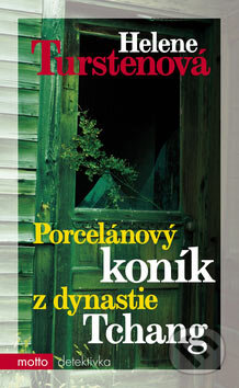 Kniha: Porcelánový koník z dynastie Tchang (Helene Tursten). Motto, 2007 Kniha: Porcelánový koník z dynastie Tchang (Helene Tursten). Motto, 2007